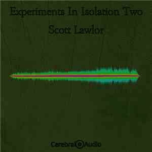 Scott Lawlor - Experiments In Isolation Two