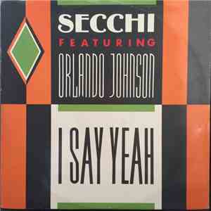 Secchi Featuring Orlando Johnson - I Say Yeah