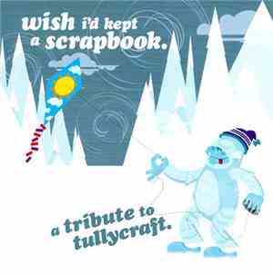 Various - Wish I'd Kept A Scrapbook: A Tribute To Tullycraft