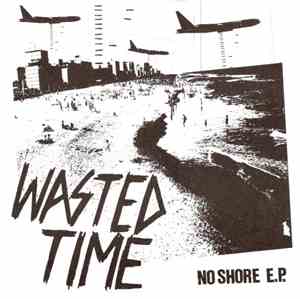 Wasted Time  - No Shore E.P.