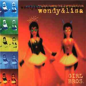 Wendy & Lisa - Girl Bros.
