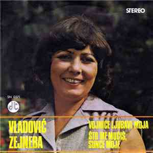 Zejneba Vladović - Vojniče Ljubavi Moja / Što Me Mučiš, Sunce Moje