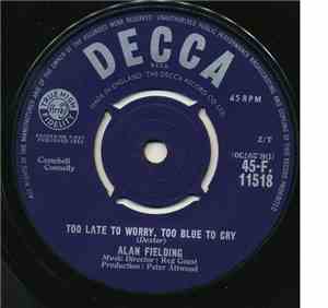Alan Fielding - Too Late To Worry, Too Blue To Cry