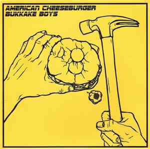 American Cheeseburger / Bukkake Boys - American Cheeseburger / Bukkake Boys
