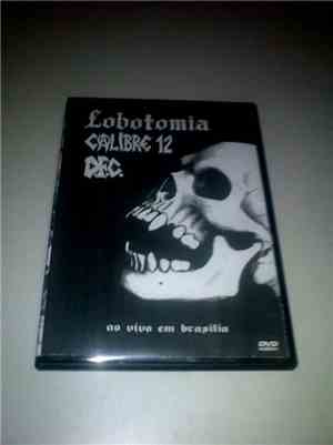 D.F.C. , Lobotomia , Calibre 12 - Ao Vivo Em Brasilia