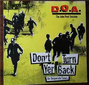 D.O.A.  - Don't Turn Yer Back (On Desperate Times)