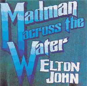 Elton John - Madman Across The Water