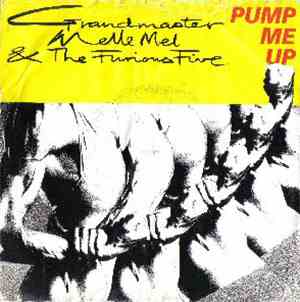 Grandmaster Melle Mel & The Furious Five - Pump Me Up