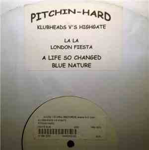 Hi-Gate vs. Klubbheads / Blue Nature / London Fiesta - Pitchin' Hard / A Li ...