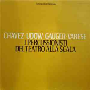 I Percussionisti Della Scala - Chavez - Udow - Gauger - Varese