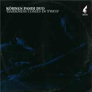 Köhnen Pandi Duo - Darkness Comes In Two's