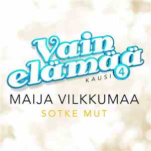Maija Vilkkumaa - Sotke Mut