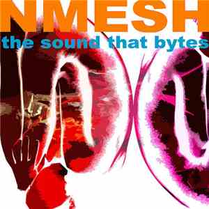 Nmesh - The Sound That Bytes