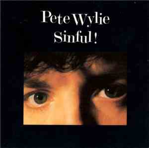 Pete Wylie - Sinful!