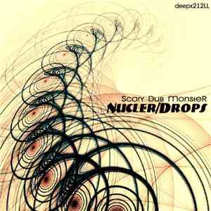 Scary Dub MonsteR - Nucler / Drops