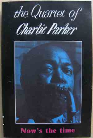 The Quartet Of Charlie Parker - Now's The Time