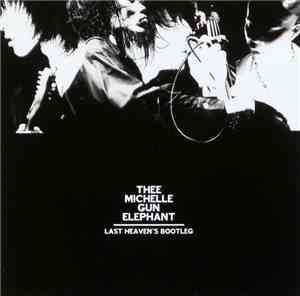 Thee Michelle Gun Elephant - Last Heaven's Bootleg