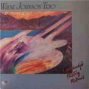 Wayne Johnson Trio - Everybody's Painting Pictures