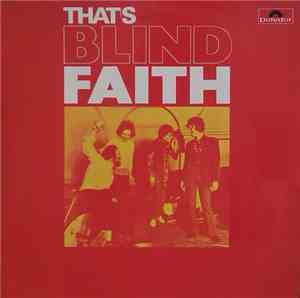 Blind Faith  - That's Blind Faith
