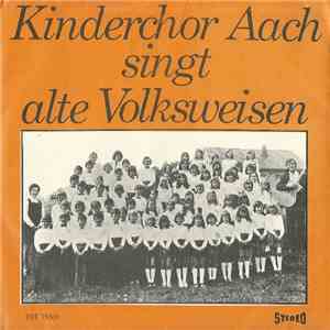 Kinderchor Aach - Kiderchor Aach Singt Alte Volksweisen