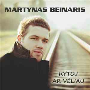 Martynas Beinaris - Rytoj Ar Vėliau