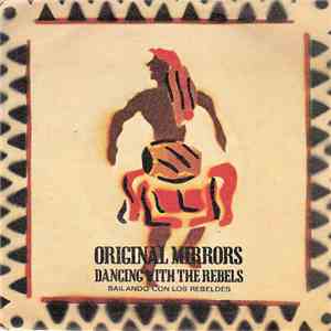 Original Mirrors - Dancing With The Rebels (Bailando Con Los Rebeldes)