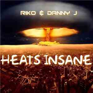 Riko  & Danny J  - Heats Insane