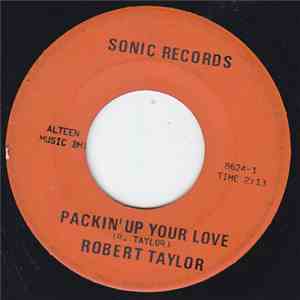 Robert Taylor  - Packin' Up Your Love / A Change Gonna Come
