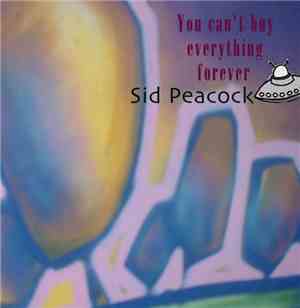 Sid Peacock - You Can't Buy Everything Forever