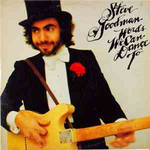Steve Goodman - Words We Can Dance To