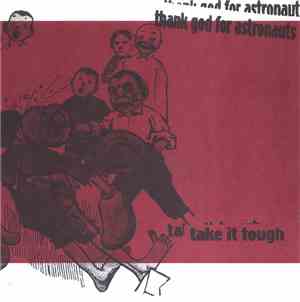 Thank God For Astronauts - Take It Tough / 18 Seismic Waves