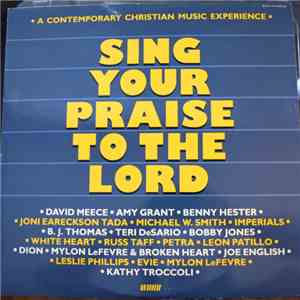 Various - Sing Your Praise To The Lord (A Contemporary Christian Music Expe ...