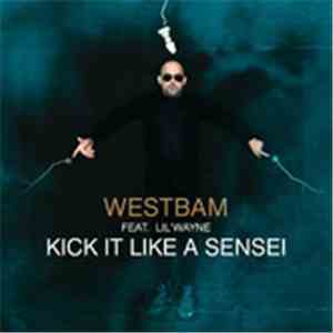 Westbam Feat. Lil Wayne - Kick It Like A Sensei