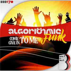 Algorithmic Funk - Come To Me / Give In To Me