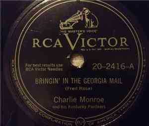 Charlie Monroe And His Kentucky Pardners - Bringin' In The Georgia Mail / D ...