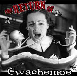 Cwachemoe - The Return Of Cwachemoe