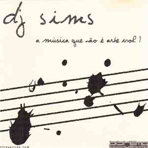 DJ Sims  - A Música Que Não É Arte Vol 1
