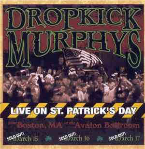 Dropkick Murphys - Live On St. Patrick's Day