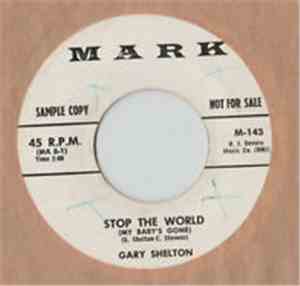 Gary Shelton  - Stop the World (My Baby's Gone) / Goodbye Little Darlin'