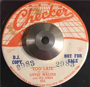 Little Walter And His Jukes - Too Late