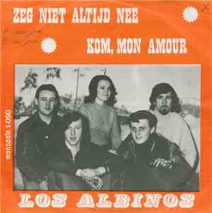 Los Albinos - Zeg niet Altijd Nee / Kom, Mon Amour