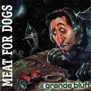Meat For Dogs - Il Grande Bluff