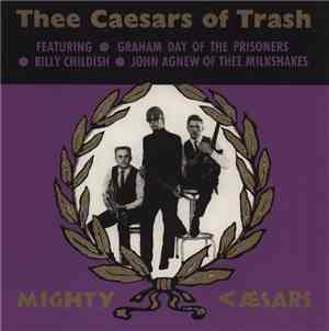 Mighty Caesars - Thee Caesars Of Trash