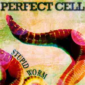Perfect Cell - Stupid Worm