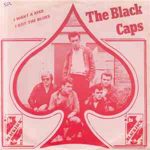 The Black Caps - I Want A Kiss/I Got The Blues
