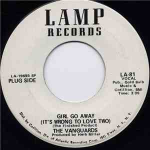 The Vanguards  - Girl Go Away (It's Wrong To Love Two)