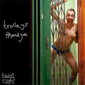 Wonk Unit - Trolleys Thank You / Wonk Unit Saved My Life
