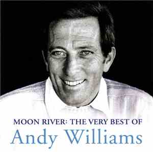 Andy Williams - Moon River: The Very Best Of Andy Williams