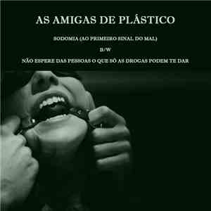 As Amigas De Plástico - Sodomia (Ao Primeiro Sinal Do Mal)