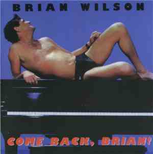 Brian Wilson - Come Back, Brian